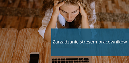 Zarządzanie stresem pracowników