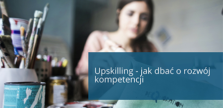 Upskilling - jak dbać o rozwój kompetencji