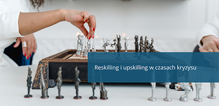 Reskilling i upskilling w czasach kryzysu