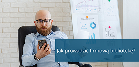 Jak prowadzić firmową bibliotekę?