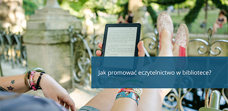 Jak promować eczytelnictwo w bibliotece?