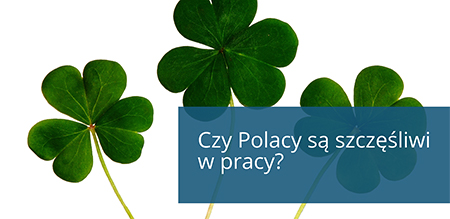 Czy Polacy są szczęśliwi w pracy?