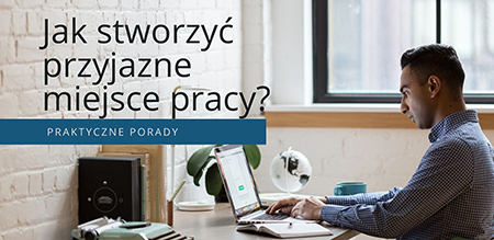 Jak stworzyć przyjazne miejsce pracy