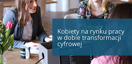 Kobiety na rynku pracy w dobie transformacji cyfrowej